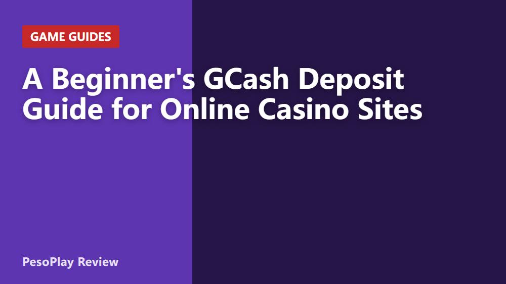 A Beginner's GCash Deposit Guide for Online Casino Sites