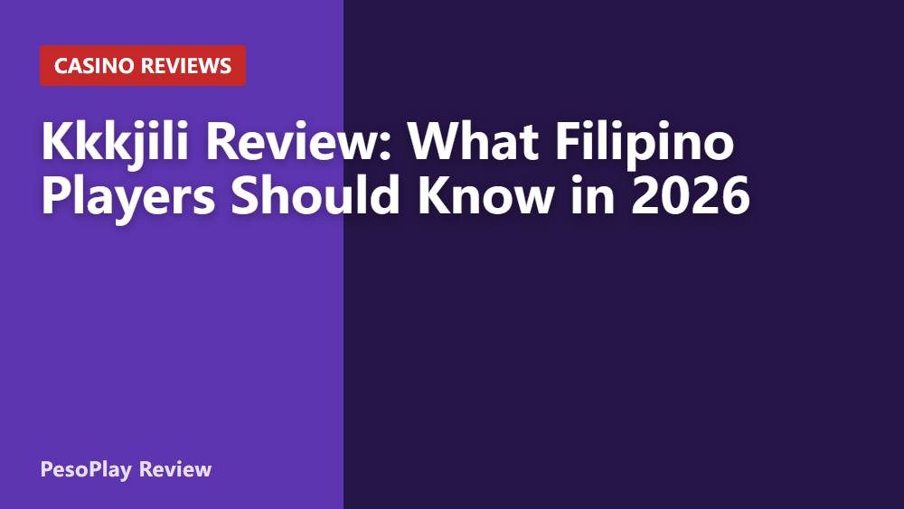 Kkkjili Review: What Filipino Players Should Know in 2026