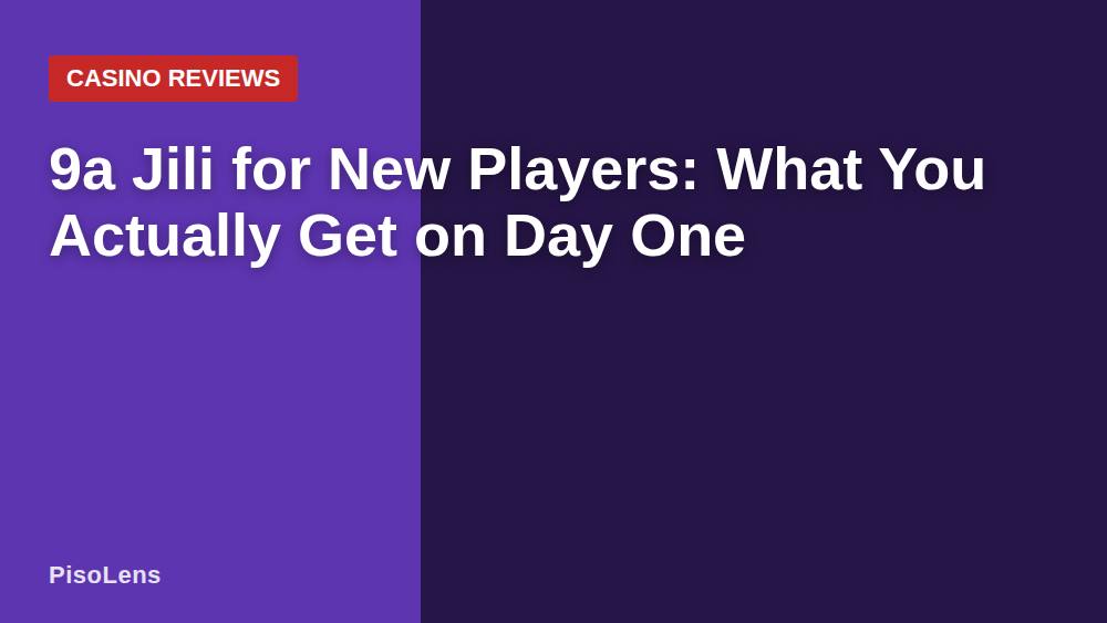 9a Jili for New Players: What You Actually Get on Day One