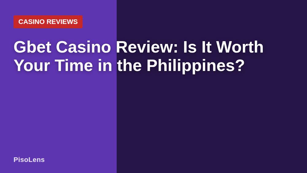 Gbet Casino Review: Is It Worth Your Time in the Philippines?