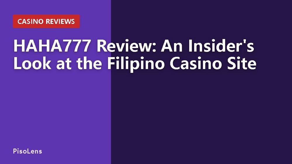HAHA777 Review: An Insider's Look at the Filipino Casino Site