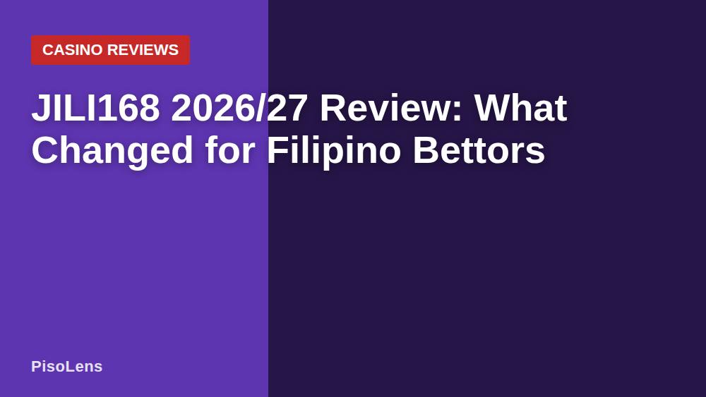 JILI168 2026/27 Review: What Changed for Filipino Bettors